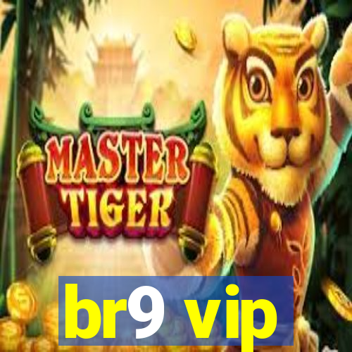 br9 vip